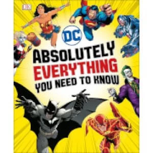 Image of DK Books DC Comics Absolutely Everything You Need to Know Hardback