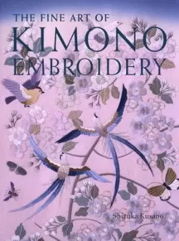 Image of The fine art of kimono embroidery by Shizuka Kusano