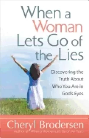 Image of when a woman lets go of the lies discovering the truth about who you are in