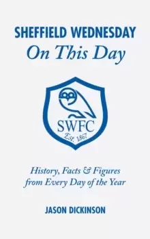 Image of Sheffield Wednesday on This Day : History, Facts and Figures from Every Day of the Year