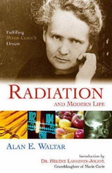 Image of Radiation and Modern Life by Alan E. Waltar Hardback