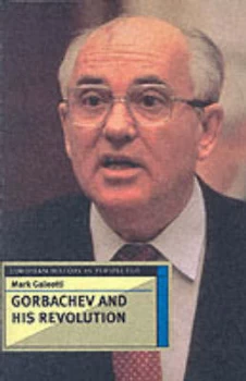 Image of Gorbachev and His Revolution by Mark Galeotti Paperback