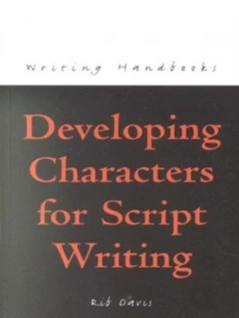 Image of Developing Characters for Script Writing by Rib Davis Paperback