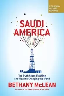 Image of Saudi America : The Truth About Fracking and How It's Changing the World