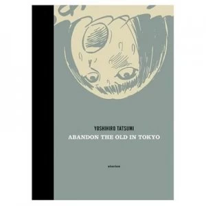 Image of Abandon the Old in Tokyo by Yoshihiro Tatsumi Hardback