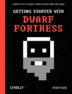 Image of getting started with dwarf fortress learn to play the most complex video ga