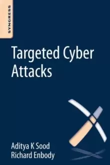 Image of Targeted Cyber Attacks : Multi-staged Attacks Driven by Exploits and Malware