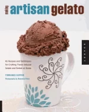 Image of making artisan gelato 45 recipes and techniques for crafting flavor infused