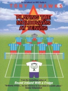 Image of Playing the Moldovans at Tennis by Tony Hawks Paperback