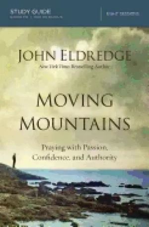 Image of moving mountains study guide praying with passion confidence and authority