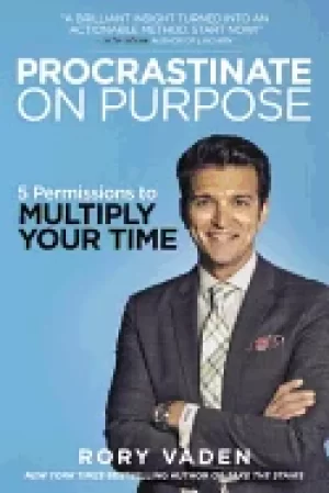 Image of procrastinate on purpose 5 permissions to multiply your time