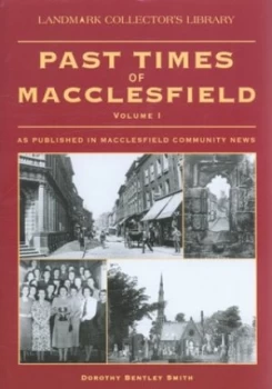 Image of Past Times of Macclesfield by Dorothy Bentley Smith Hardback