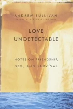 Image of Love undetectable by Andrew Sullivan