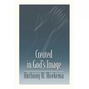 Image of Created in Gods Image by Anthony A. Hoekema