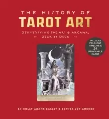 Image of The History of Tarot Art : Demystifying the Art and Arcana, Deck by Deck