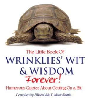 Image of The Little Book of Wrinklies Wit and Wisdom Forever by Allison Vale and Alison Rattle Paperback