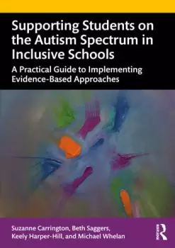 Image of Supporting Students on the Autism Spectrum in Inclusive SchoolsA Practical Guide to Implementing Evidence-Based Approaches