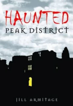 Image of Haunted Peak District by Jill Armitage