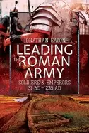 Image of leading the roman army soldiers and emperors 31 bc 235 ad