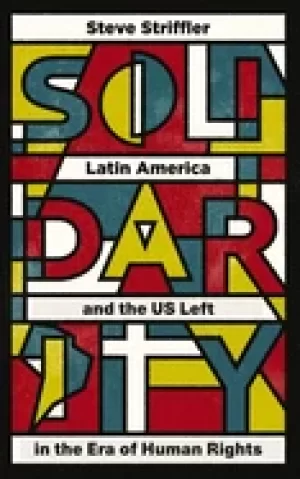 Image of solidarity latin america and the us left in the era of human rights