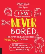Image of i am never bored the best ever craft and activity book for kids 100 great i