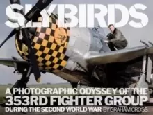 Image of Slybirds : A Photographic Odyssey of the 353rd Fighter Group During the Second World War
