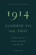 Image of 1914 goodbye to all that writers on the conflict between life and art