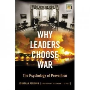 Image of Why Leaders Choose War by Jonathan Renshon Hardback