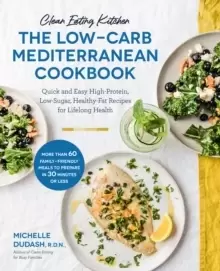 Image of Clean Eating Kitchen: The Low-Carb Mediterranean Cookbook : Quick and Easy High-Protein, Low-Sugar, Healthy-Fat Recipes for Lifelong Health-More Than
