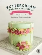 Image of buttercream one tier wonders 30 simple and sensational buttercream cakes