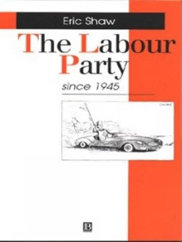 Image of The Labour Party since 1945 by Eric R. Shaw Paperback