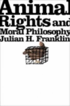 Image of Animal Rights and Moral Philosophy by Julian H Franklin Paperback