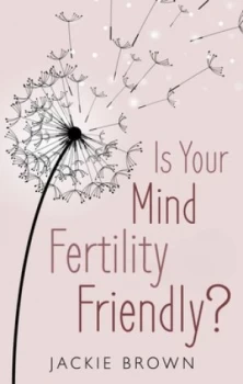 Image of Is Your Mind Fertility-Friendly by Jackie Brown Book