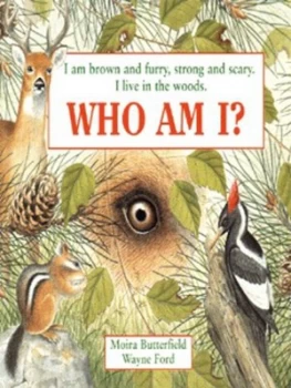 Image of I Am Brown and Furry Strong and Scary. I Live in the Woods. Who Am I by Moira Butterfield and Wayne Ford Book