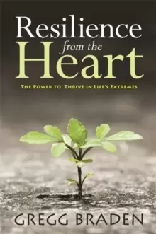 Image of Resilience from the Heart : The Power to Thrive in Life's Extremes