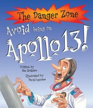 Image of Avoid Being on Apollo 13 by Ian Graham and David Antram and David Salariya Paperback
