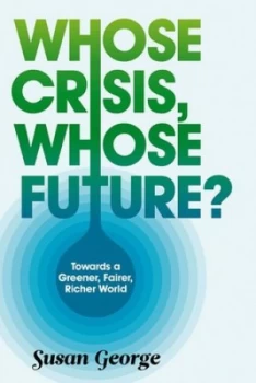 Image of Whose Crisis Whose Future by Susan George Paperback