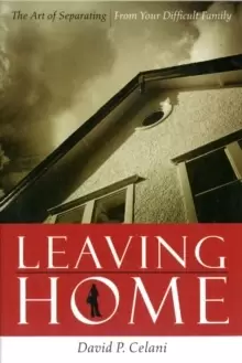 Image of Leaving Home : The Art of Separating from Your Difficult Family