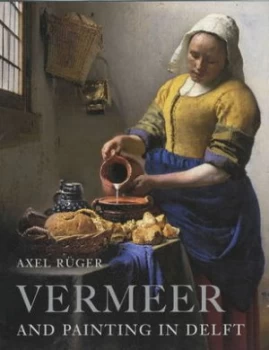 Image of Vermeer and Painting in Delft by A Ruger Paperback