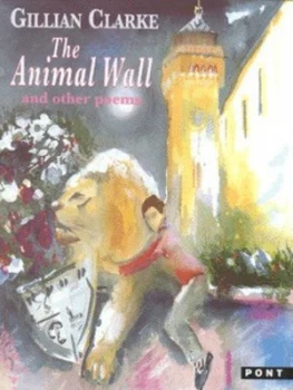 Image of The Animal Wall and Other Poems by Gillian Clarke and Karen Pearce Paperback