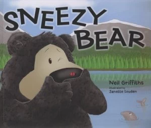 Image of Sneezy Bear by Neil Griffiths and Janette Louden Paperback