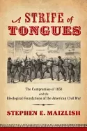 Image of strife of tongues the compromise of 1850 and the ideological foundations of