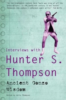 Image of Ancient Gonzo Wisdom by Hunter S. Thompson Hardback
