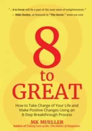 Image of 8 to great how to take charge of your life and make positive changes using