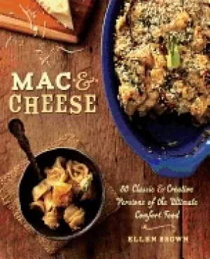 Image of mac and cheese more than 80 classic and creative versions of the ultimate c