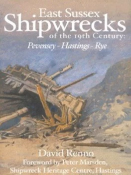 Image of East Sussex Shipwrecks of the 19th Century by David Renno Hardback