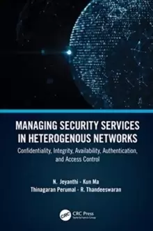 Image of Managing Security Services in Heterogenous Networks : Confidentiality, Integrity, Availability, Authentication, and Access Control