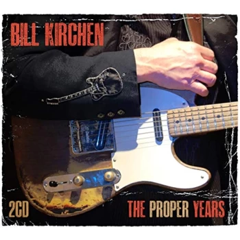 image of Bill Kirchen - The Proper Years CD