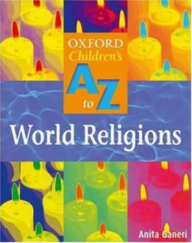 Image of The Oxford Childrens a to Z of World Religions by Anita Ganeri Paperback