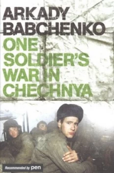 Image of One Soldiers War in Chechnya by Arkadii Babchenko Hardback